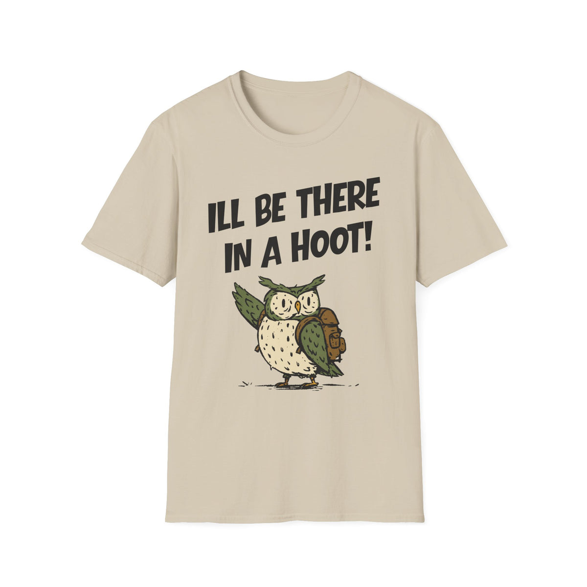 I'll Be There In A Hoot Owl T-shirt