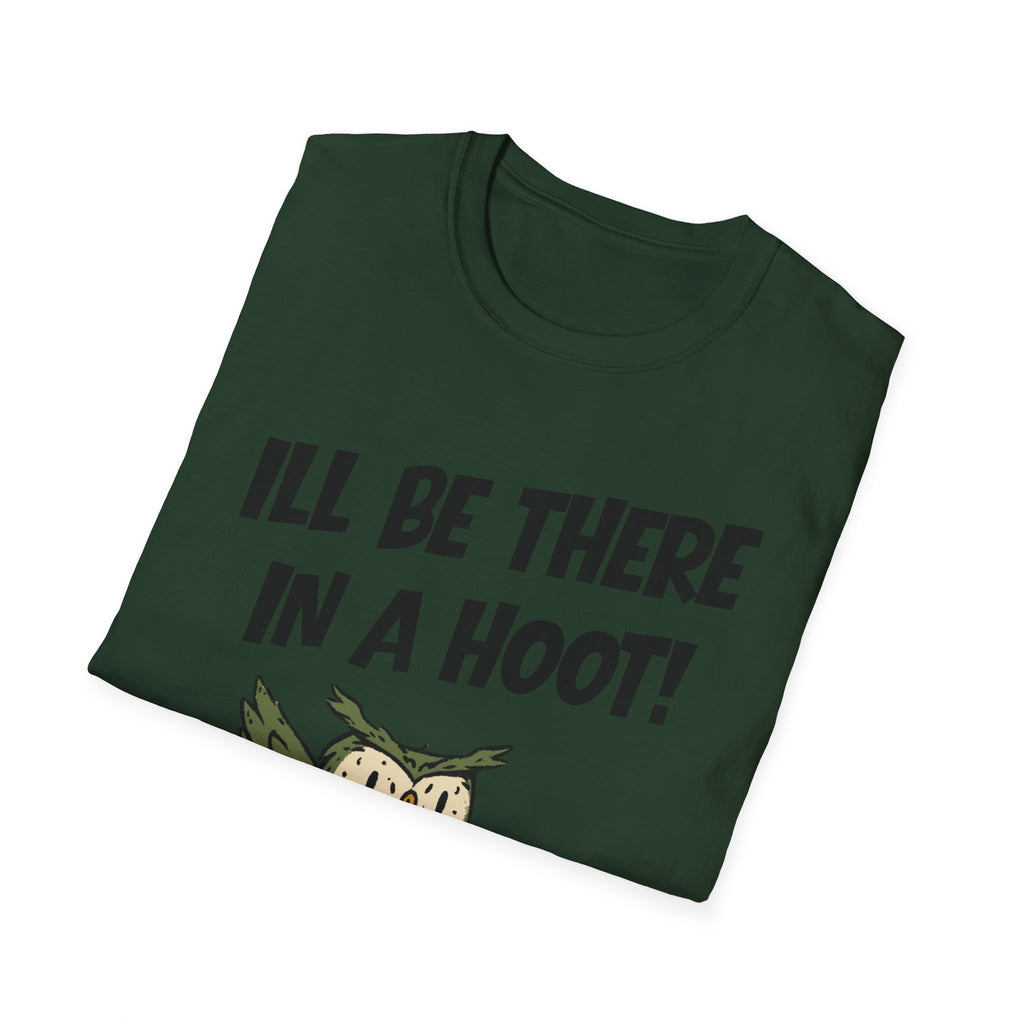 I'll Be There In A Hoot Owl T-shirt