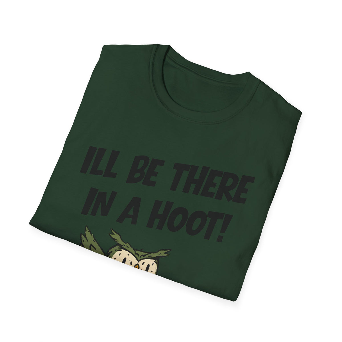 I'll Be There In A Hoot Owl T-shirt