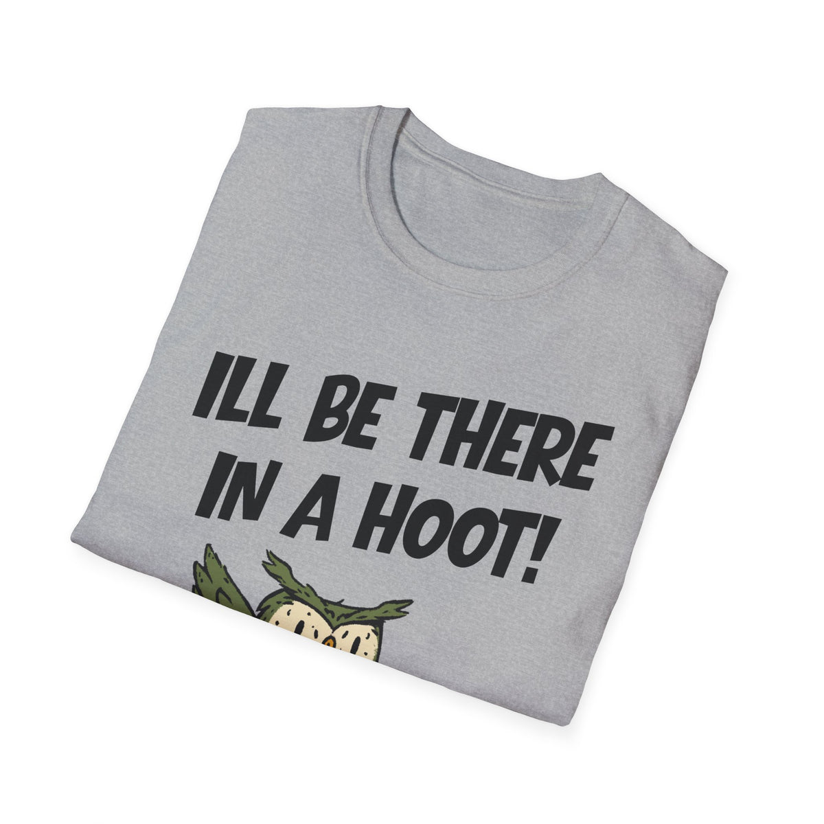 I'll Be There In A Hoot Owl T-shirt