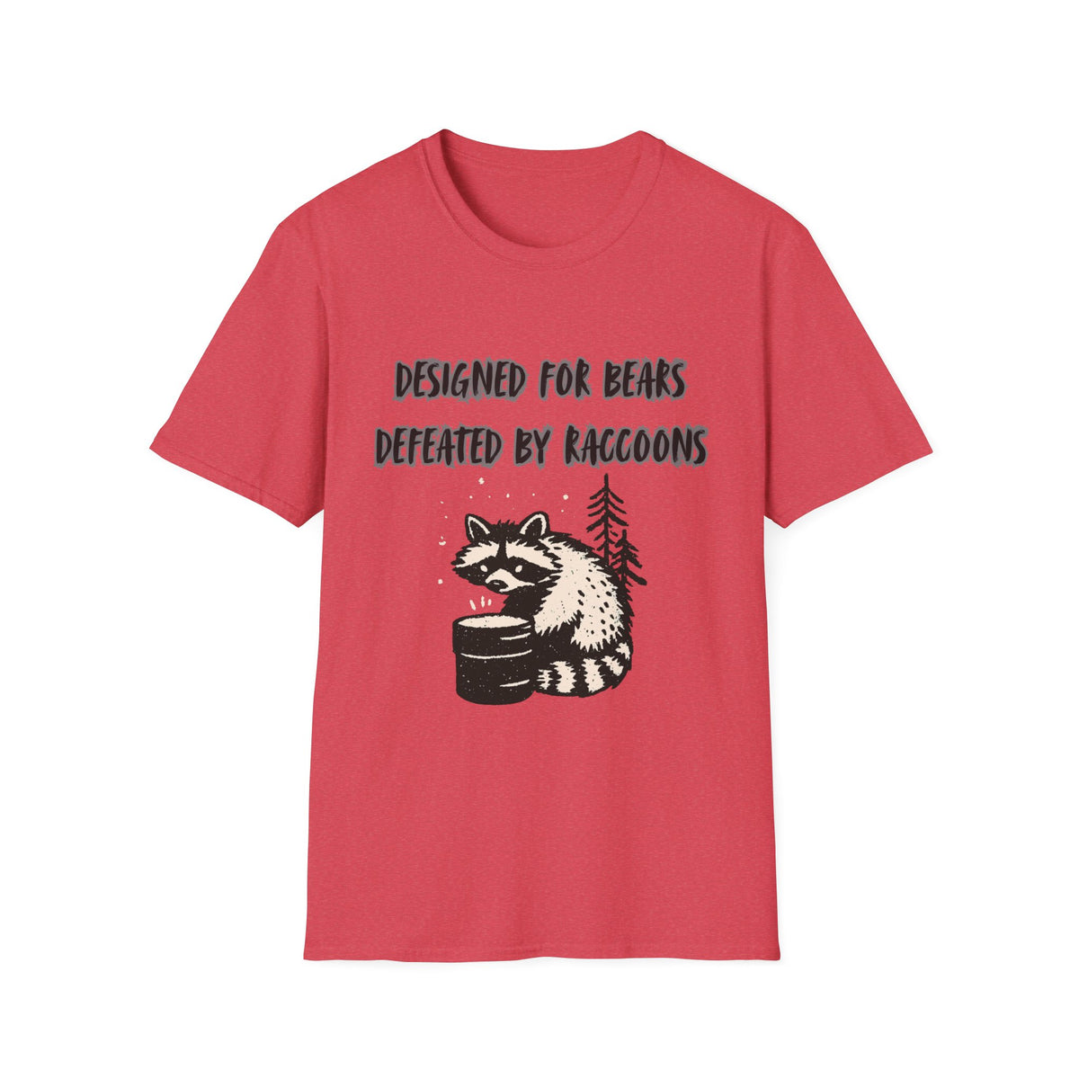 Designed For Bears, Defeated By Raccoons T-Shirt.