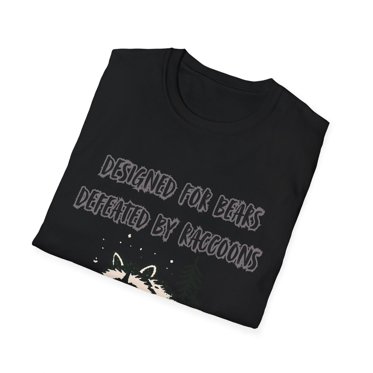 Designed For Bears, Defeated By Raccoons T-Shirt.