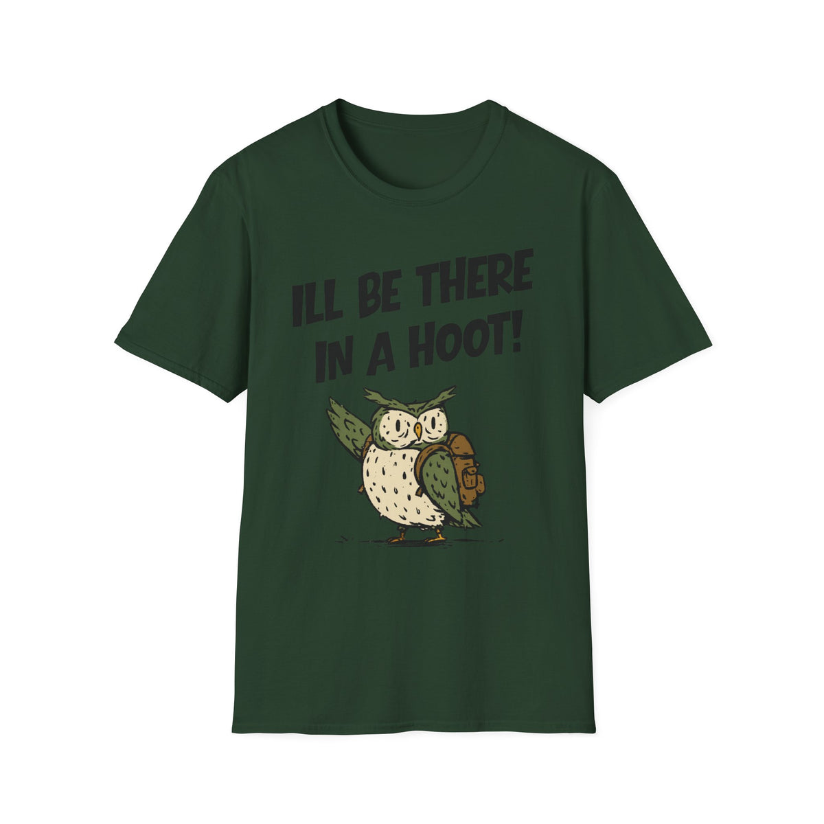 I'll Be There In A Hoot Owl T-shirt