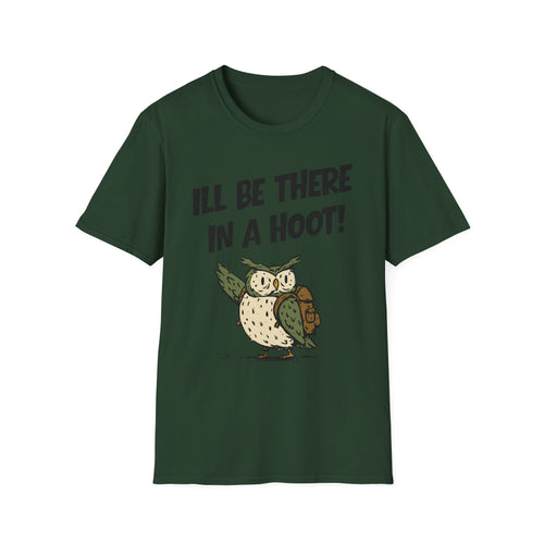 I'll Be There In A Hoot Owl T-shirt