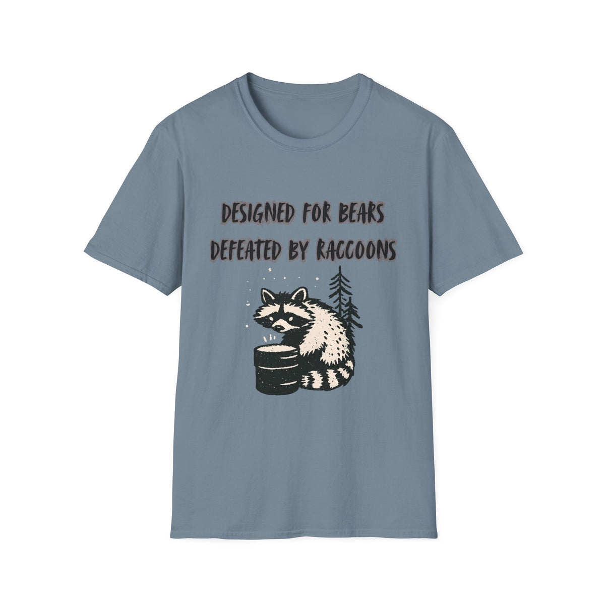 Designed For Bears, Defeated By Raccoons T-Shirt.
