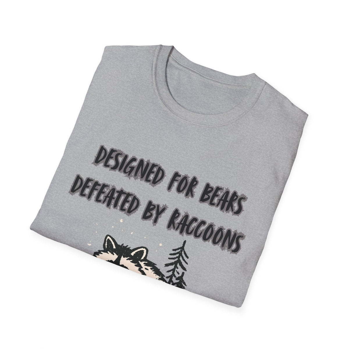Designed For Bears, Defeated By Raccoons T-Shirt.