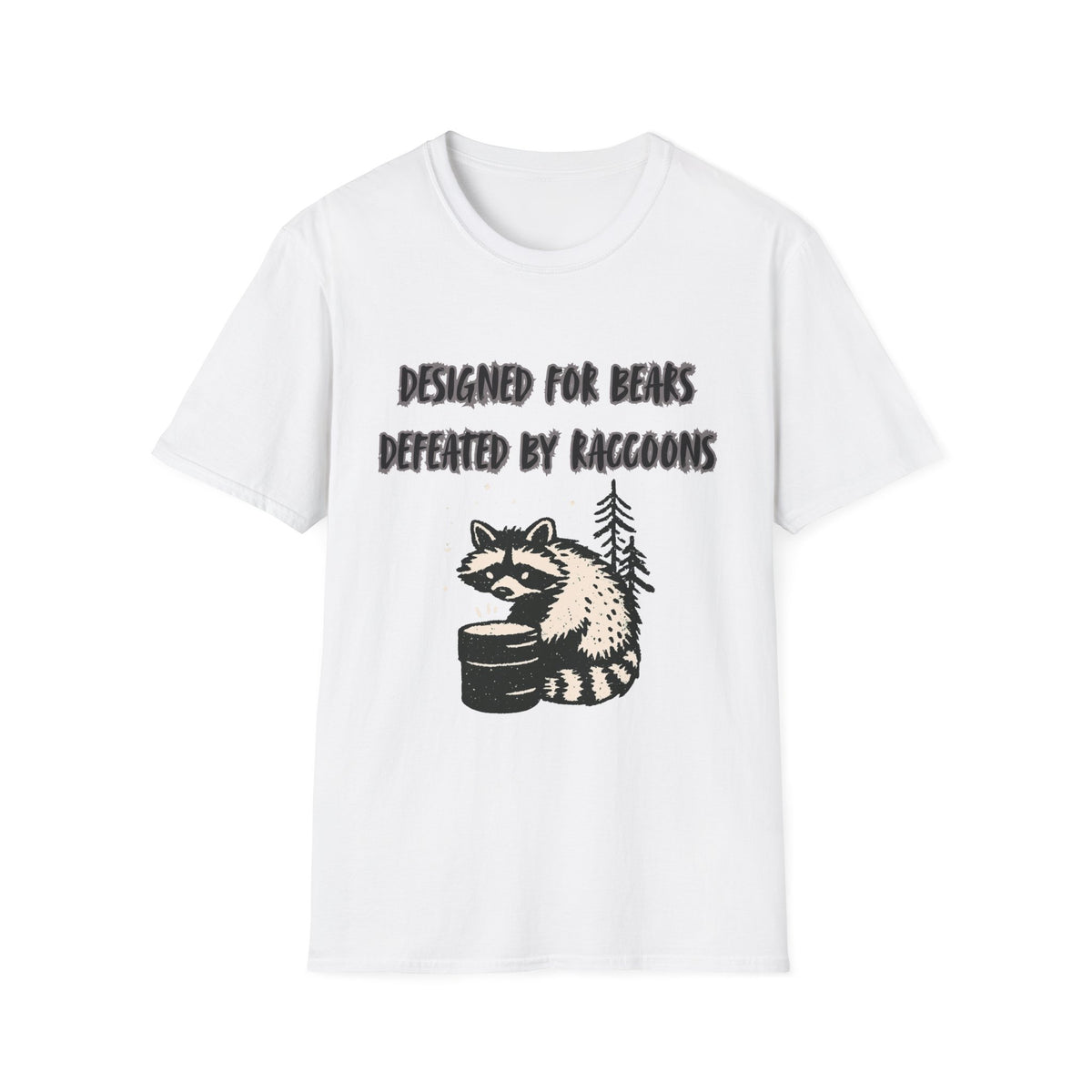 Designed For Bears, Defeated By Raccoons T-Shirt.