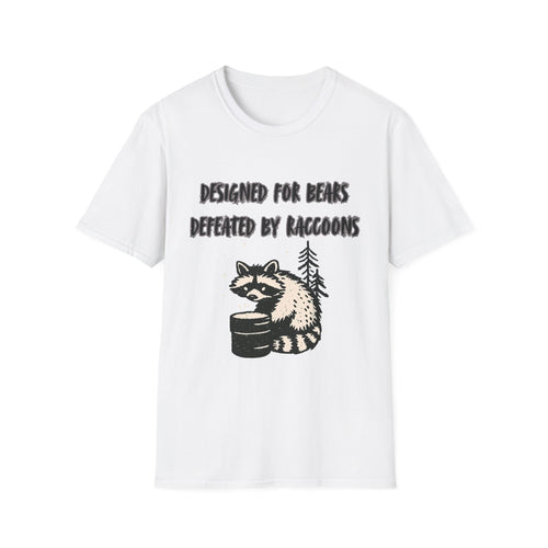 Designed For Bears, Defeated By Raccoons T-Shirt.
