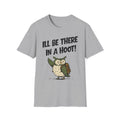 I'll Be There In A Hoot Owl T-shirt