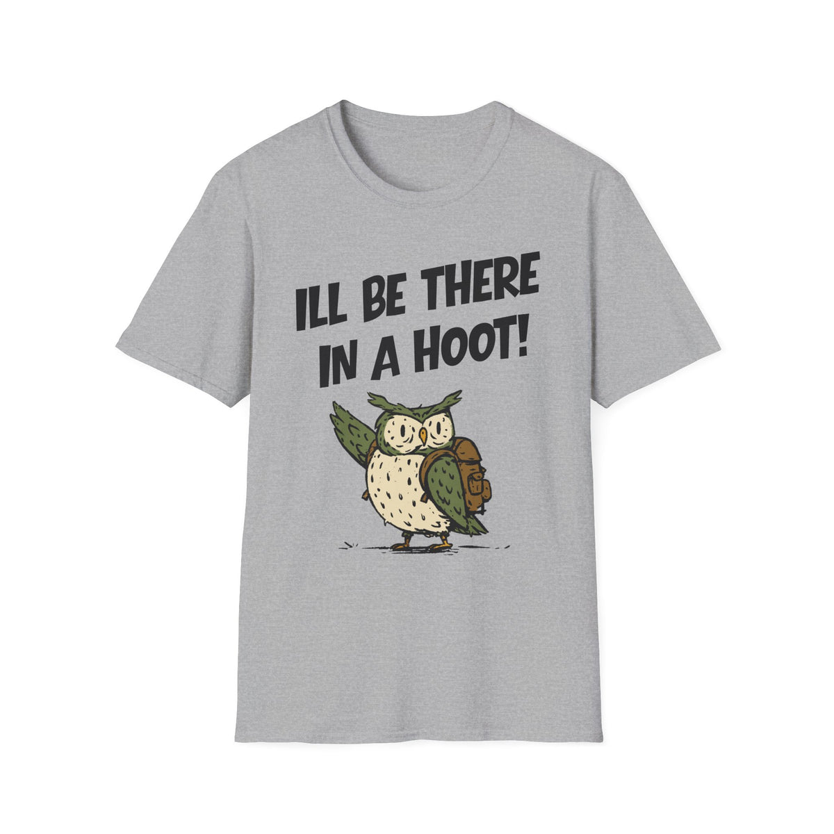 I'll Be There In A Hoot Owl T-shirt