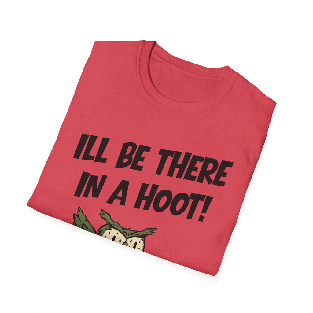 I'll Be There In A Hoot Owl T-shirt