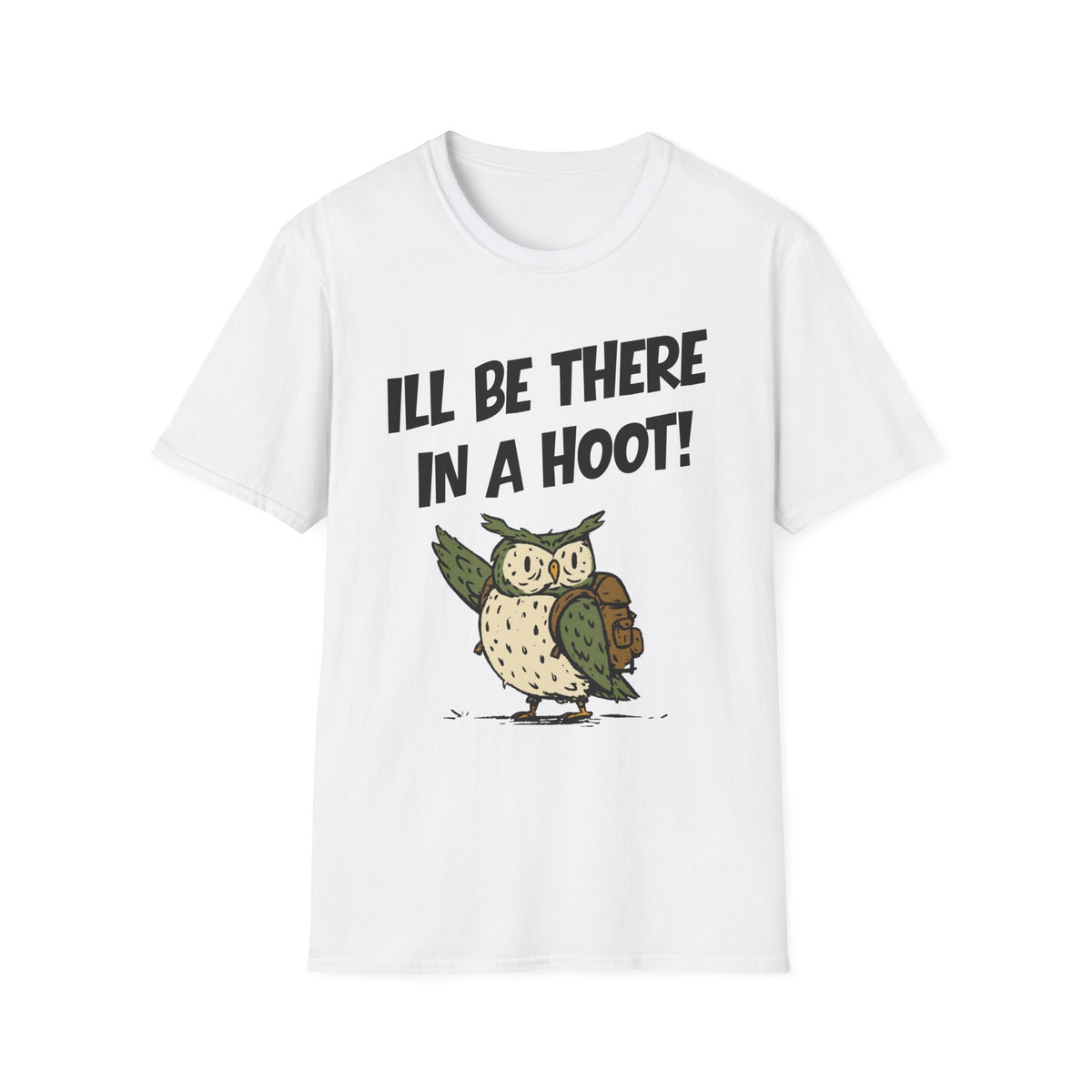 I'll Be There In A Hoot Owl T-shirt
