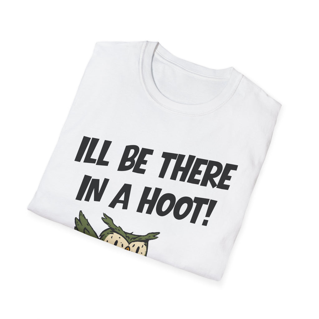 I'll Be There In A Hoot Owl T-shirt
