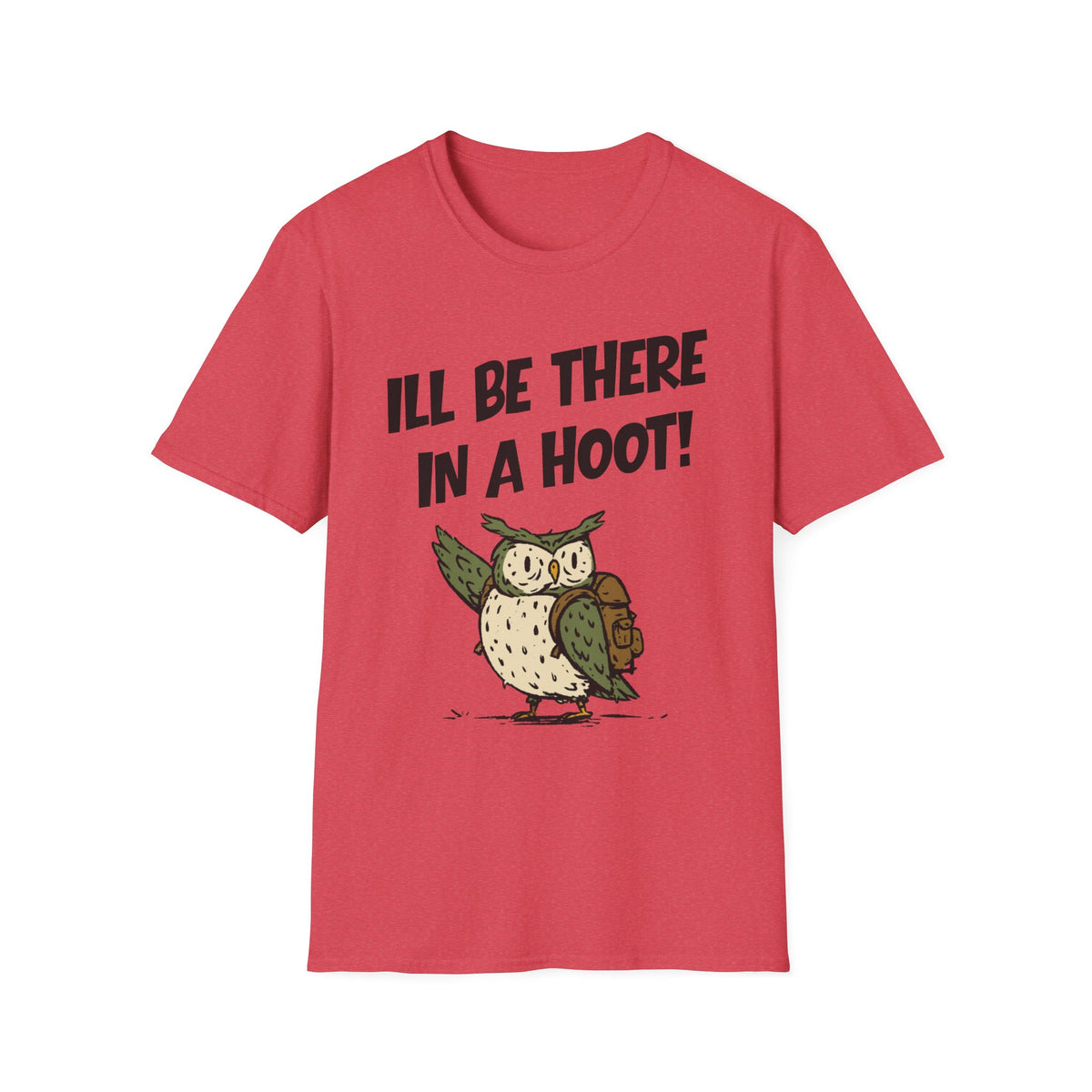 I'll Be There In A Hoot Owl T-shirt