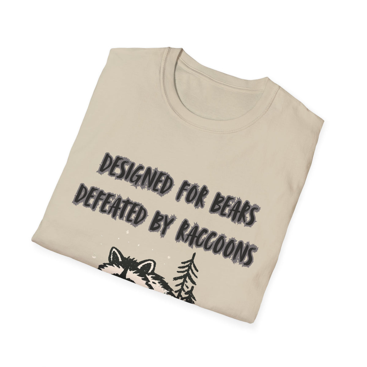 Designed For Bears, Defeated By Raccoons T-Shirt.