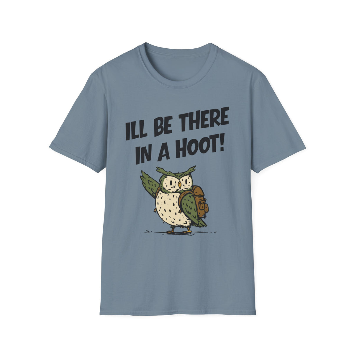 I'll Be There In A Hoot Owl T-shirt