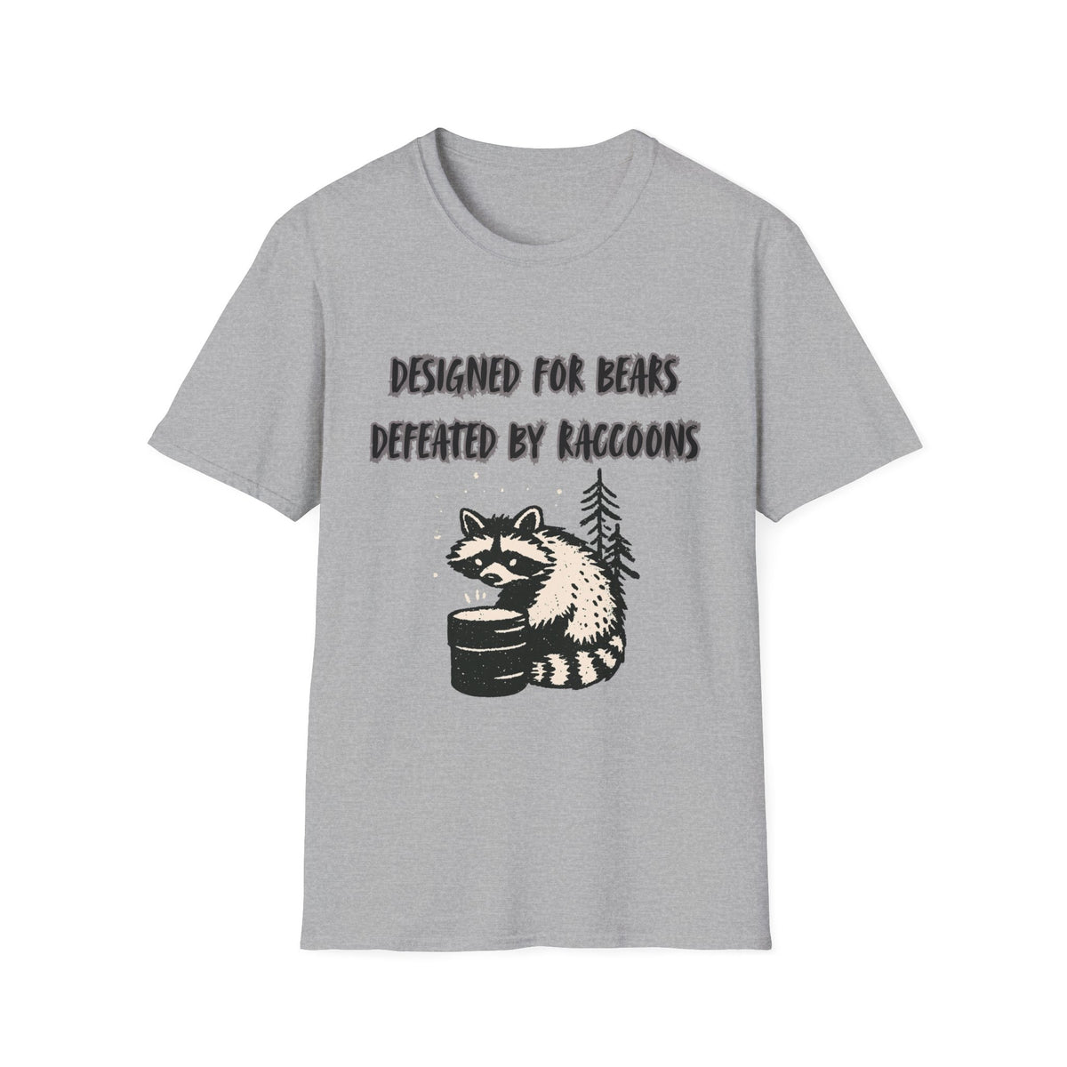 Designed For Bears, Defeated By Raccoons T-Shirt.