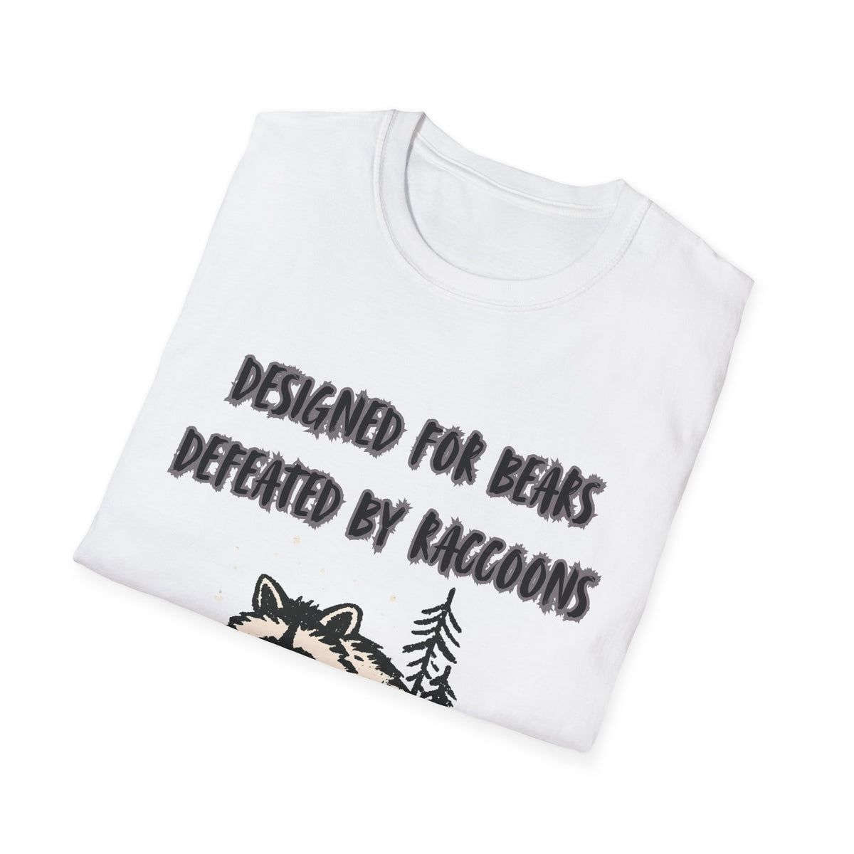 Designed For Bears, Defeated By Raccoons T-Shirt.