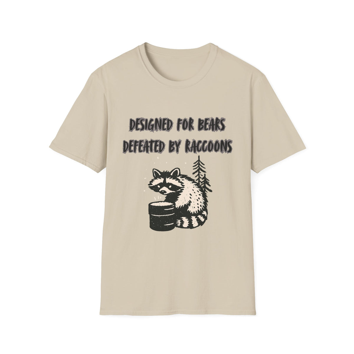 Designed For Bears, Defeated By Raccoons T-Shirt.